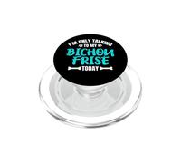 Bichon Frisés I'm Only Talking to My Bichon Frisé Today PopSockets PopGrip pour MagSafe