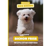 Bichon Frises: The Little Cotton Candy Dogs