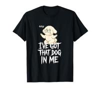 Bichon Humoristique avec Inscription « I've Got That Dog in Me » T-Shirt