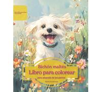 Bichón maltés: Libro para colorear para amantes de los perros - Edición de primavera