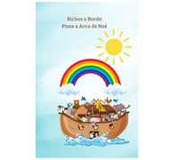 Bichos a Bordo - Pinte a Arca de Noé: Pinte, imagine e embarque nessa aventura!