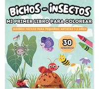 Bichos e Insectos - Mi Primer Libro Para Colorear: Diseños fáciles para pequeños artistas 1-3 años