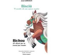 BICHOU Le cheval qui ne savait pas mentir/BISCIU Il cavallo che non sapeva mentire GREISCH Jean (Auteur)