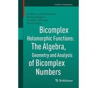 Bicomplex Holomorphic Functions - The Algebra, Geometry And Analysis Of Bicomplex Numbers