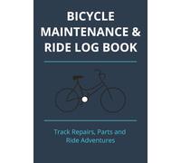 Bicycle Maintenance & Ride Log Book: Track Repairs, Parts and Ride Adventures: 7x10 300 pages includes Maintenance log with pre/post-ride checklist, ... journaling ride reflections. Cyclists gifts.