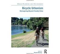 Bicycle Urbanism: Reimagining Bicycle Friendly Cities (Urban Planning and Environment) - [Livre en VO] Rachel Berney (Auteur)