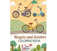 Bicycles and Scooters Coloring Book for Kids: 25 Fun Coloring Pages Featuring Bicycles, Scooters, Tricycles, and Ride-On Fun