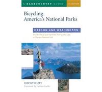 Bicycling Americas National Parks Oregon and Washington by David Story David Story (Auteur)