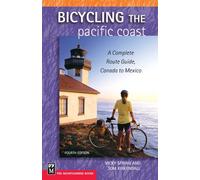 Bicycling The Pacific Coast: A Complete Route Guide, Canada To Mexico
