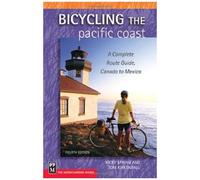 Bicycling The Pacific Coast : A Complete Route Guide, Canada To Mexico