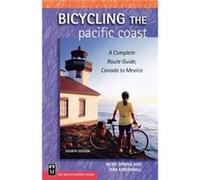Bicycling The Pacific Coast: A Complete Route Guide, Canada To Mexico