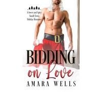 Bidding on Love: A Sweet and Spicy Small-Town Holiday Romance
