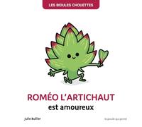 BIDULES CHOUETTES - ROMEO L'ARTICHAUT EST AMOUREUX