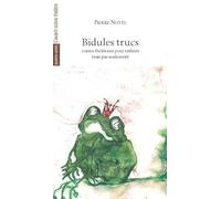 Bidules trucs: Contes théâtraux pour enfants mais pas seulement
