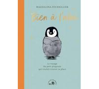 Bien à l'abri: Le voyage du petit pingouin qui voulait trouver sa place