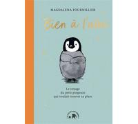 Bien à l'abri Le voyage du petit pingouin qui voulait trouver sa place - Magdalena Fournillier - Lotus Et L'elephant - cartonné - Album jeunesse