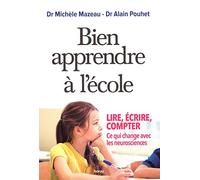 Bien apprendre à l'école: Lire, écrire, compter. Ce qui change avec les neurosciences