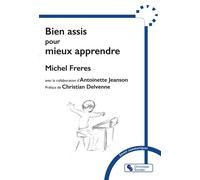 Bien assis pour mieux apprendre - Michel Freres - Chronique Sociale - broché - Essai