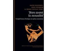 Bien avant la sexualité. L'expérience érotique en Grèce ancienne Sandra Boehringer (Auteur), Froma I. Zeitlin (Auteur), David M. Halperin (Auteur), John J. Winkler (Auteur)