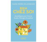 Bien Chez Soi - 23 Pratiques Pour Trouver La Paix, L'énergie Et Sa Place