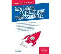 Bien choisir sa trajectoire professionnelle - Charlotte Ballero - Ellipses - broché - Guide