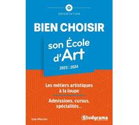 Bien choisir son école d'art Les métiers artistiques à la loupe - Admissions, cursus, spécialités... - Julie Mleczko - Studyrama Eds - broché - Guide