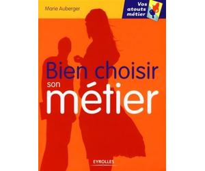 Bien choisir son métier - Marie Auberger - Organisation Eds D' - broché - Guide