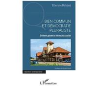 Bien Commun Et Démocratie Pluraliste - Intérêt Général Et Subsidiarité