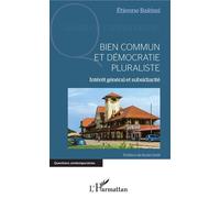 Bien commun et démocratie pluraliste Intérêt général et subsidiarité - Etienne Bakissi - L'harmattan - broché - Essai