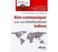 Bien communiquer avec vos interlocuteurs indiens Laurent Goulvestre (Auteur), Koumarane Kichenassamy (Auteur), Ilangovane Tambidore (Auteur)