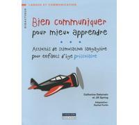 Bien communiquer pour mieux apprendre: Activités de stimulation langagière pour les enfants d'âge préscolaire