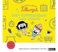 Bien Communiquer (sans violence) - 3 histoires pour une communication réussie dans la vie - Les petites histoires Filliozat - Dès 4 ans