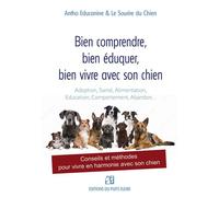 Bien comprendre, bien éduquer, bien vivre avec son chien Conseils et méthodes pour vivre en harmonie avec son chien - Le Sourire Du Chien - Puits Fleuri - broché - Guide