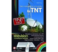 Bien comprendre et installer la Télévision Numérique Terrestre Réception et distribution de la TNT en individuel/collectif, hertzien/satellite - Cedric Davy - Publitronic Elektor - broché - Guide