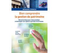 Bien comprendre la gestion de patrimoine - Manuel pratique pour mieux protéger et developper son