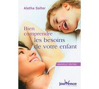 Bien Comprendre Les Besoins De Votre Enfant