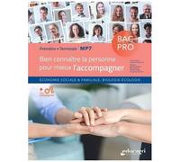 Bien Connaitre La Personne Pour Mieux L'accompagner 1re Et Tle Bac Pro Mp7 - Economie Sociale & Familiale, Biologie-Écologie