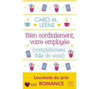 Caro M. Leene – Bien cordialement, votre employée (complètement folle de vous)