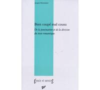 Bien Coupé, Mal Cousu - De La Ponctuation Et De La Division Dans Le Texte Romantique