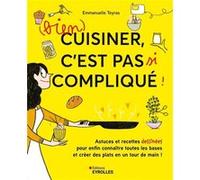 (Bien) cuisiner, c'est pas si compliqué ! Emmanuelle Teyras (Auteur)
