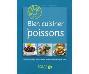 Bien cuisiner les poissons: Les meilleures recettes de poissons et fruits de mer