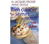 Bien cuisiner les saveurs du monde - Jacques Fricker - Odile Jacob - broché - Guide