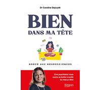 Bien dans ma tête grâce aux neurosciences: Bien dans ma tête grâce aux neurosciences