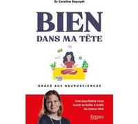 Bien dans ma tête grâce aux neurosciences Caroline Depuydt (Auteur)