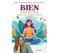 Bien dans ma tête Grâce aux neurosciences - Caroline Depuydt - Kennes - Les 3 As - broché - Guide