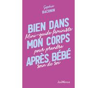Bien dans mon corps après bébé Mini-guide féministe pour prendre soin de soi - Sophie Baconin - Jouvence - broché - Guide
