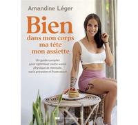 Bien dans mon corps, ma tête, mon assiette - Un guide complet pour optimiser votre santé physique et mentale, sans pression ni frustration - Amandine Léger - Courrier Du Livre - broché - Guide