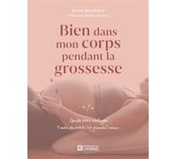 Bien dans mon corps pendant la grossesse - Guide pour soulager 9 mois de petits (et grands) maux - Annie Bouchard - L'homme Eds De - broché - Guide