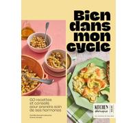 Bien Dans Mon Cycle - 60 Recettes Et Conseils Pour Prendre Soin De Ses Hormones