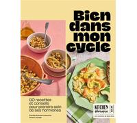 Camille Azoulai Lellouche & Oriane Jurado – Bien dans mon cycle – 60 recettes et conseils (hormones)
